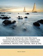 Tables & Index of the Decimal Classification of Relativ Index, for Arranging & Cataloging Libraries, Clippings, Notes, Etc. 3d Ed., Rev. & Enl