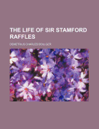 Life of Sir Stamford Raffles