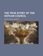 The True Story of the Vatican Council