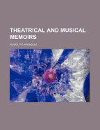 Theatrical and Musical Memoirs