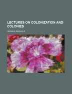 Lectures on Colonization and Colonies