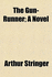 The Gun Runner-a Novel