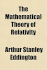 The Mathematical Theory of Relativity