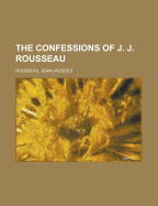 The Confessions of J. J. Rousseau