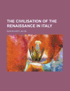 The Civilisation of the Renaissance in Italy