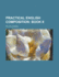 Practical English Composition, Book II for the Second Year of High School
