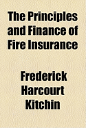 The Principles and Finance of Fire Insurance