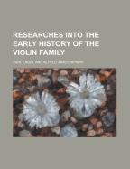 Researches Into the Early History of the Violin Family