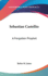 Sebastian Castellio: A Forgotten Prophet