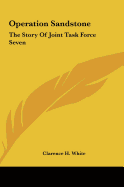 Operation Sandstone: the Story of Joint Task Force Seven