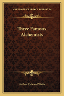 Three Famous Alchemists