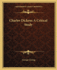 Charles Dickens A Critical Study