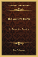 The Western Horse: Its Types And Training