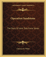 Operation Sandstone: The Story Of Joint Task Force Seven