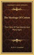 The Heritage of Cotton: The Fibre of Two Worlds and Many Ages