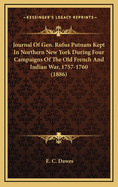 Journal Of Gen. Rufus Putnam Kept In Northern New York During Four Campaigns Of The Old French And Indian War, 1757-1760 (1886)