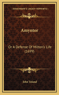 Amyntor: Or a Defense of Milton's Life (1699)