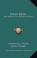 John Reed: the Making of a Revolutionary