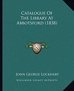 Catalogue Of The Library At Abbotsford (1838)