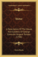 Stowe. A Description Of The House And Gardens Of ... George Grenville Nugent Temple, Marquis Of Buckingham