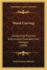 Wood Carving: Comprising Practical Instructions, Examples And Designs (1908)