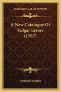 A New Catalogue Of Vulgar Errors (1767)