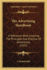 The Advertising Handbook: A Reference Work Covering The Principles And Practice Of Advertising (1921)