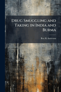 Drug Smuggling and Taking in India and Burma