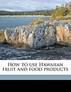 How to Use Hawaiian Fruit and Food Products