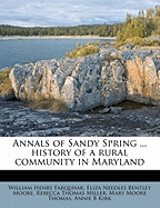 Annals of Sandy Spring...: History of a Rural Community in Maryland, Volume 1