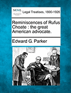 Reminiscences of Rufus Choate: The Great American Advocate