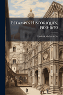 Estampes Historiques, 1500-1670: Catalogue � Prix Marqu�s (French Edition)