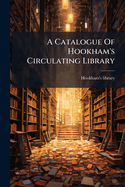A Catalogue of Hookham's Circulating Library...