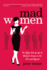 Mad Women: The Other Side of Life on Madison Avenue in the '60s and Beyond