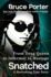 Snatched: From Drug Queen to Informer to Hostage--a Harrowing True Story