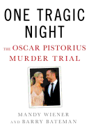 One Tragic Night: the Oscar Pistorius Murder Trial