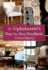 The Upholsterer's Step-By-Step Handbook: a Practical Reference