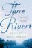 Three Rivers: a Novel