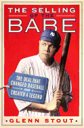 The Selling of the Babe: the Deal That Changed Baseball and Created a Legend