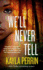 We'Ll Never Tell: a Novel