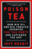 Poison Tea: How Big Oil and Big Tobacco Invented the Tea Party and Captured the Gop