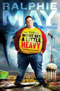 This Might Get a Little Heavy: a Memoir