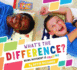 What's the Difference? : Being Different is Amazing