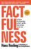 Factfulness: Ten Reasons We'Re Wrong About the World--and Why Things Are Better Than You Think