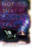 Not That I Could Tell: a Novel