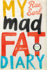 My Mad Fat Diary: a Memoir