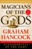 Magicians of the Gods: Updated and Expanded Edition-Sequel to the International Bestseller Fingerprints of the Gods