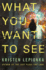 What You Want to See: a Mystery (Roxane Weary, 2)