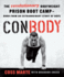Conbody: the Revolutionary Bodyweight Prison Boot Camp, Born From an Extraordinary Story of Hope