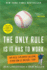 The Only Rule is It Has to Work: Our Wild Experiment Building a New Kind of Baseball Team [Includes a New Afterword]